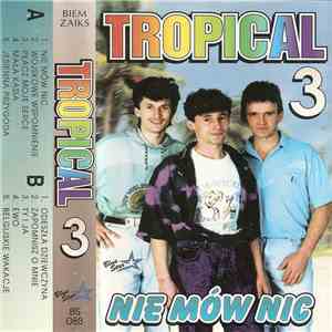 Tropical  - Nie Mów Nic