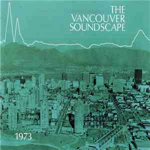 Various - The Vancouver Soundscape 1973 / Soundscape Vancouver 1996