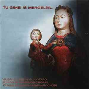 Vilniaus Šventojo Juozapo Kunigų Seminarijos Choras - Tu Gimei Iš Mergelės...
