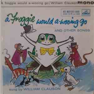 William Clauson - A Froggie Would A-Wooing Go And Other Songs For Children