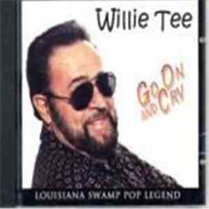 Willie Tee  - Go On And Cry