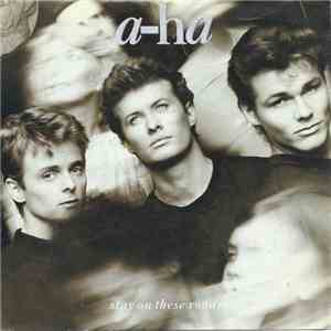 a-ha - Stay On These Roads