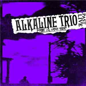 Alkaline Trio - Maybe I'll Catch Fire (Past Live)