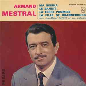 Armand Mestral - Ma Geisha / La Bandit / La Terre Promise / La Fille De Bra ...