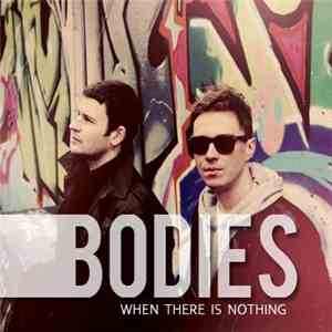 BOD!ES - When There Is Nothing
