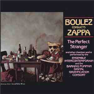 Boulez Conducts Zappa - The Perfect Stranger