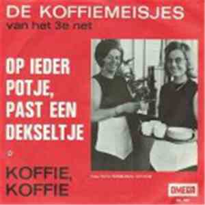 De Koffiemeisjes - Op Ieder Potje, Past Een Dekseltje