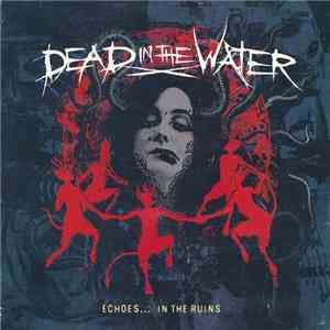 Dead In The Water - Echoes... In The Ruins