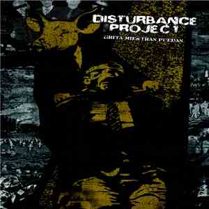 Disturbance Project - Grita Mientras Puedas