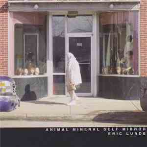 Eric Lunde - Animal Mineral Self Mirror