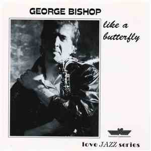 George Bishop - Like A Butterfly