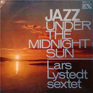 Lars Lystedt Sextet - Jazz Under The Midnight Sun