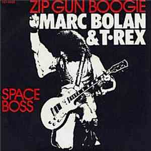 Marc Bolan & T. Rex - Zip Gun Boogie / Space Boss