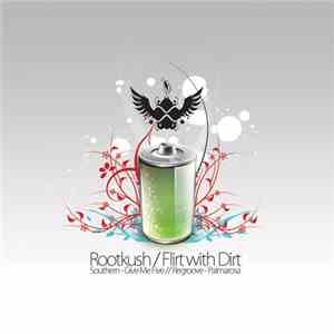 Rootkush / Flirt With Dirt - Southern