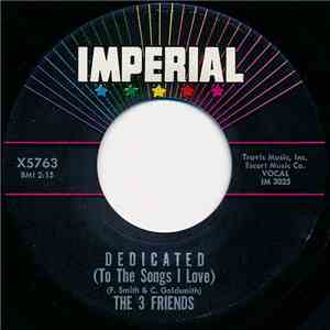 The 3 Friends - Dedicated (To The Songs I Love) / Happy As A Man Can Be