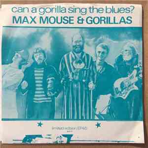 The Max Mouse And Gorillas - Can A Gorilla Sing The Blues?