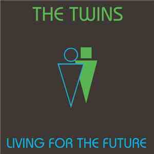 The Twins - Living For The Future