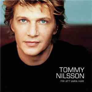 Tommy Nilsson - Fri Att Vara Här