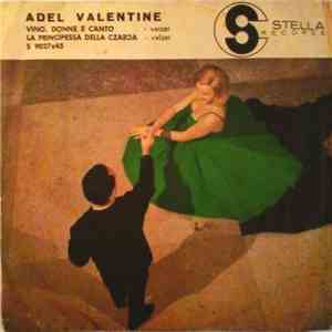 Adel Valentine - Vino, Donne E Canto / La Principessa Della Czarda