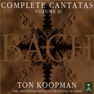 Bach - Ton Koopman, The Amsterdam Baroque Orchestra & Choir - Complete Cantatas - Volume 10
