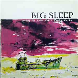 Big Sleep - Looking For A Girl With A Washing Machine