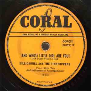 Bill Darnel And The Pinetoppers - And Whose Little Girl Are You! / Pretty B ...