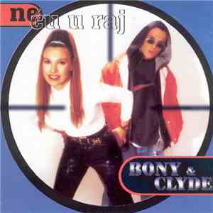 Bony & Clyde - Neću U Raj