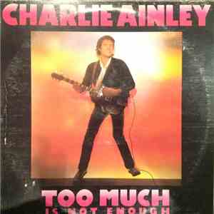Charlie Ainley - Too Much Is Not Enough