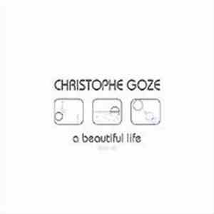 Christophe Goze - A Beautiful Life (best of)