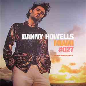 Danny Howells - Global Underground #027: Miami