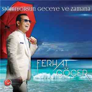 Ferhat Göçer - Sığmıyorsun Geceye Ve Zamana