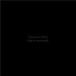 Francisco López - Live In Montréal