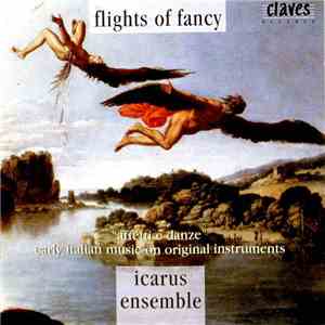 Icarus Ensemble  - Flights Of Fancy - Early Italian Music On Original Instr ...
