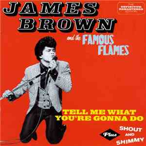 James Brown - Tell Me What You're Gonna Do ·Plus· Shout And Shimmy