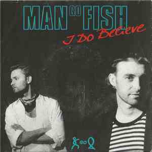 Man Go Fish - I Do Believe
