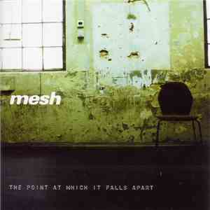 Mesh  - The Point At Which It Falls Apart