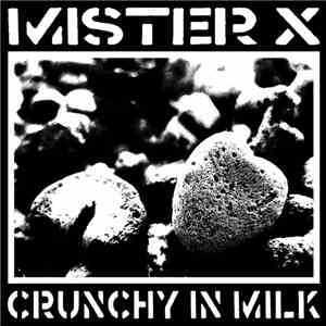 Mister X  - Crunchy In Milk