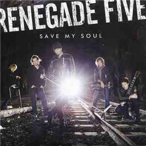 Renegade Five - Save My Soul