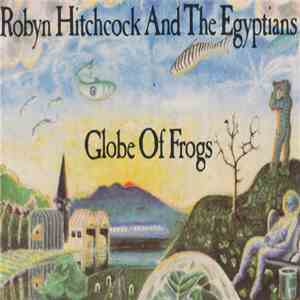 Robyn Hitchcock And The Egyptians - Globe Of Frogs