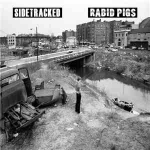 Sidetracked , Rabid Pigs - Sidetracked / Rabid Pigs