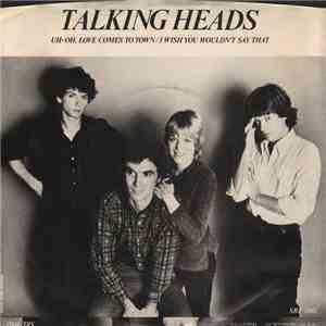 Talking Heads - Uh-oh, Love Comes To Town / I Wish You Wouldn't Say That