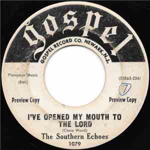 The Southern Echoes - I've Opened My Mouth To The Lord / Speak To Me Jesus