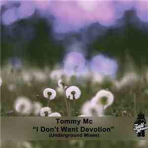 Tommy Mc - I Don't Want Devotion (Underground Remixes)