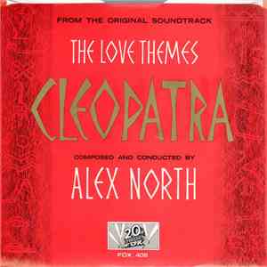 Alex North - Cleopatra (The Love Themes From The Original Soundtrack)