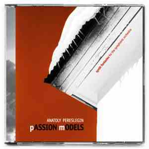 Anatoly Pereslegin - Passion Models (Synth Fantasies For The Symphonic Orchestra)