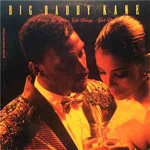 Big Daddy Kane - The Lover In You / Git Bizzy / Get Down