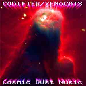 Codifier / Xenocats - Cosmic Dust Music