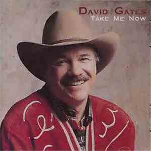David Gates - Take Me Now
