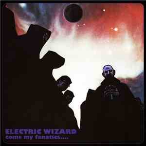 Electric Wizard  - Come My Fanatics....