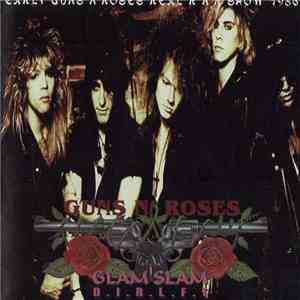 Guns N' Roses - Glam Slam - D.I.R.L.F.T.